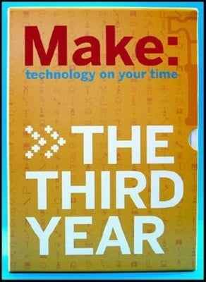 Make Magazine: The Third Year: A Four Volume Collection by Frauenfelder, Mark