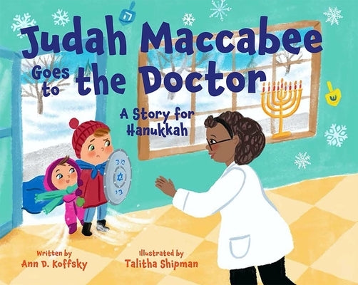 Judah Maccabee Goes to the Doctor: A Story for Hanukkah by Koffsky, Ann