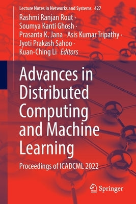 Advances in Distributed Computing and Machine Learning: Proceedings of Icadcml 2022 by Rout, Rashmi Ranjan