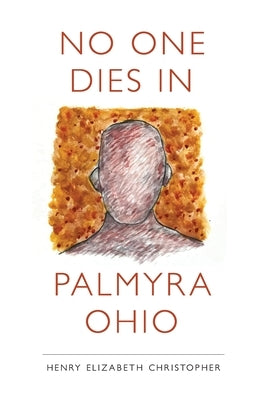 No One Dies in Palmyra Ohio by Christopher, Henry Elizabeth