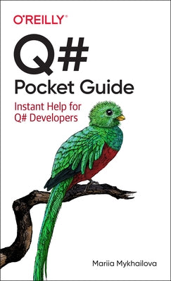 Q# Pocket Guide: Instant Help for Q# Developers by Mykhailova, Mariia