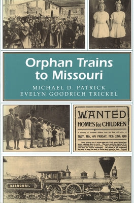 Orphan Trains to Missouri: Volume 1 by Patrick, Michael D.