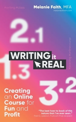 Writing It Real: Creating an Online Course for Fun and Profit by Faith, Melanie