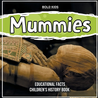 Mummies Educational Facts Children's History Book by Kids, Bold