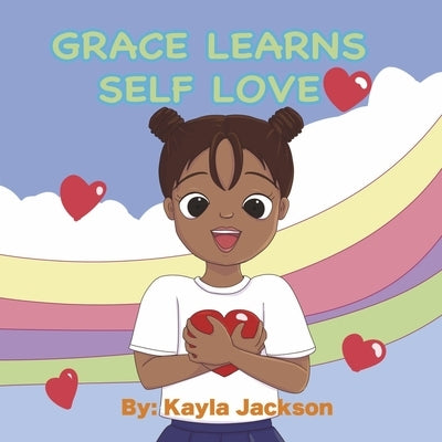 Grace Learns Self-Love: Volume 1 by Jackson, Kayla