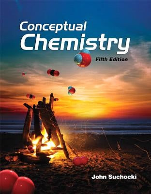 Conceptual Chemistry: Understanding Our World of Atoms and Molecules by Suchocki, John A.