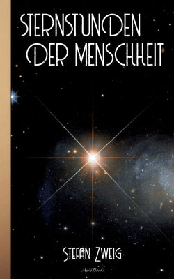 Stefan Zweig: Sternstunden der Menschheit by Zweig, Stefan