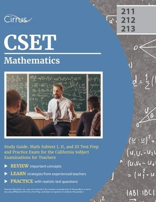 CSET Mathematics Study Guide: Math Subtest I, II, and III Test Prep and Practice Exam for the California Subject Examinations for Teachers by Cox