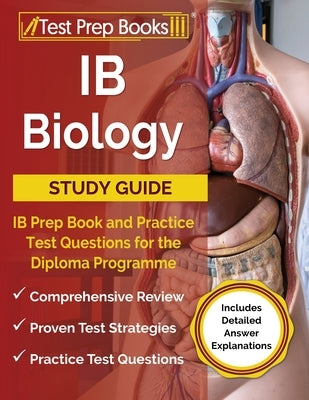 IB Biology Study Guide: IB Prep Book and Practice Test Questions for the Diploma Programme [Includes Detailed Answer Explanations] by Rueda, Joshua