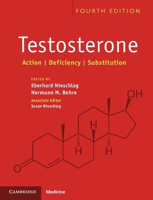 Testosterone: Action, Deficiency, Substitution by Nieschlag, Eberhard