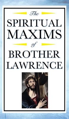 Spiritual Maxims of Brother Lawrence by Lawrence, Brother