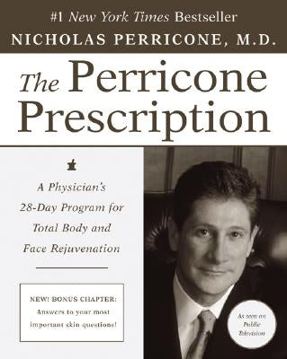 The Perricone Prescription: A Physician's 28-Day Program for Total Body and Face Rejuvenation by Perricone, Nicholas