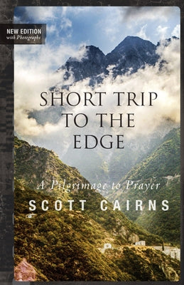 Short Trip to the Edge: A Pilgrimage to Prayer (New Edition) by Cairns, Scott