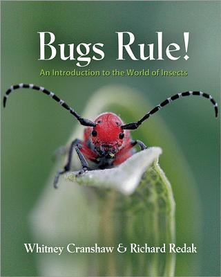 Bugs Rule!: An Introduction to the World of Insects by Cranshaw, Whitney