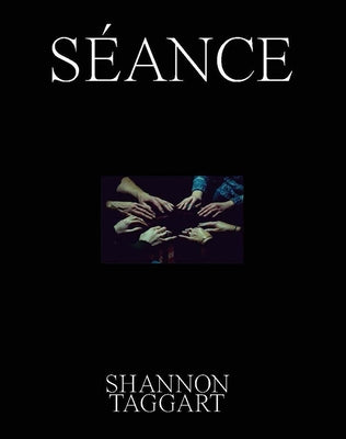 Shannon Taggart: Séance by Taggart, Shannon