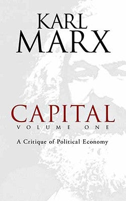 Capital, Volume One: A Critique of Political Economyvolume 1 by Marx, Karl
