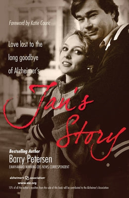 Jan's Story: Love Lost to the Long Goodbye of Alzheimer's by Petersen, Barry