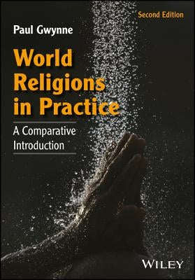 World Religions in Practice by Gwynne, Paul