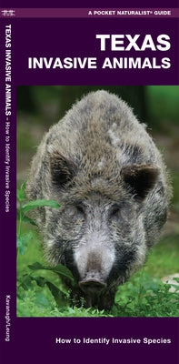 Texas Invasive Animals: A Folding Pocket Guide to Familiar Animals by Kavanagh, James