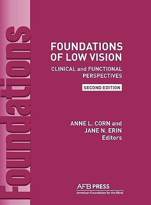 Foundations of Low Vision: Clinical and Functional Perspectives, 2nd Ed. by Corn, Anne L.
