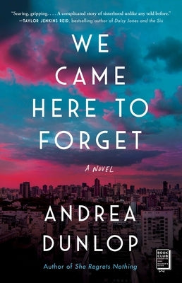 We Came Here to Forget by Dunlop, Andrea