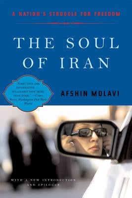 The Soul of Iran: A Nation's Journey to Freedom by Molavi, Afshin