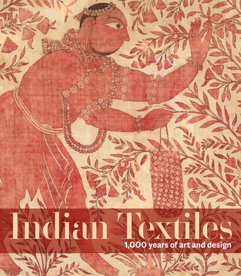 Indian Textiles: 1,000 Years of Art and Design by Thakar, Karun