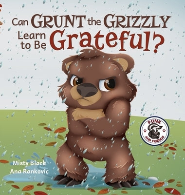 Can Grunt the Grizzly Learn to Be Grateful? by Black, Misty