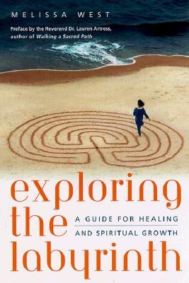 Exploring the Labyrinth: A Guide for Healing and Spiritual Growth by West, Melissa Gayle