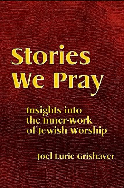 Stories We Pray by Grishaver, Joel Lurie
