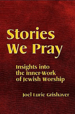 Stories We Pray by Grishaver, Joel Lurie