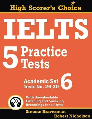 IELTS 5 Practice Tests, Academic Set 6: Tests No. 26-30 by Braverman, Simone