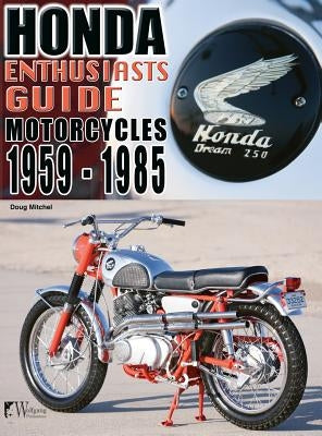 Honda Motorcycles 1959-1985: Enthusiasts Guide by Mitchel, Doug