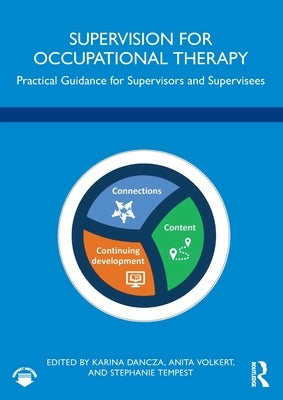 Supervision for Occupational Therapy: Practical Guidance for Supervisors and Supervisees by Dancza, Karina