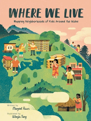 Where We Live: Mapping Neighborhoods of Kids Around the Globe by Ruurs, Margriet