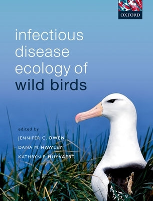 Infectious Disease Ecology of Wild Birds by Owen, Jennifer C.