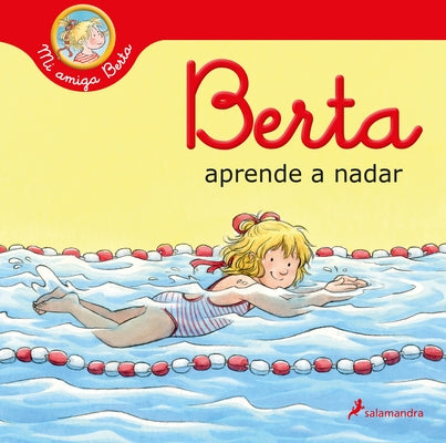 Berta Aprende a Nadar / Berta Learns How to Swim by Schneider, Liane