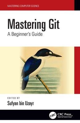 Mastering Git: A Beginner's Guide by Bin Uzayr, Sufyan