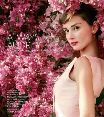 Always Audrey: Six Iconic Photographers. One Legendary Star. by Pepper, Terence