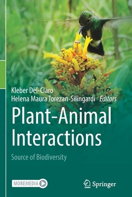 Plant-Animal Interactions: Source of Biodiversity by Del-Claro, Kleber