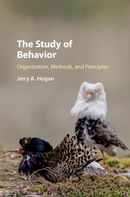 The Study of Behavior: Organization, Methods, and Principles by Hogan, Jerry A.