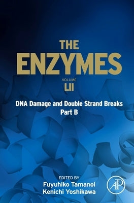 DNA Damage and Double Strand Breaks Part B: Volume 52 by Tamanoi, Fuyuhiko