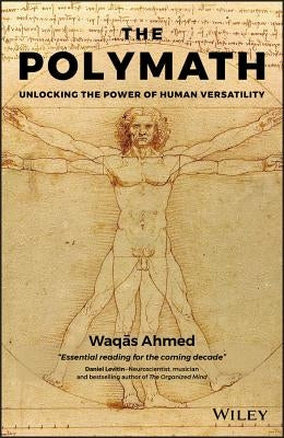 The Polymath: Unlocking the Power of Human Versatility by Ahmed, Waqas