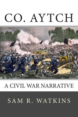 Co. Aytch by Watkins, Sam R.