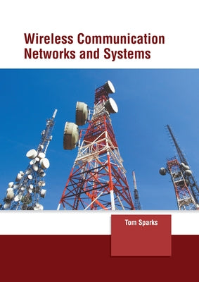 Wireless Communication Networks and Systems by Sparks, Tom