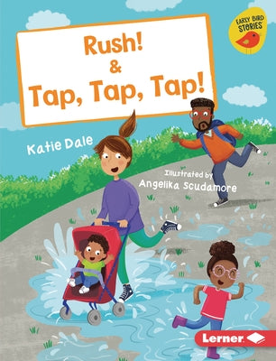 Rush! & Tap, Tap, Tap! by Dale, Katie
