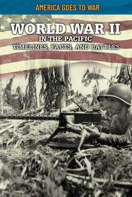 World War II in the Pacific: Timelines, Facts, and Battles by Boutland, Craig