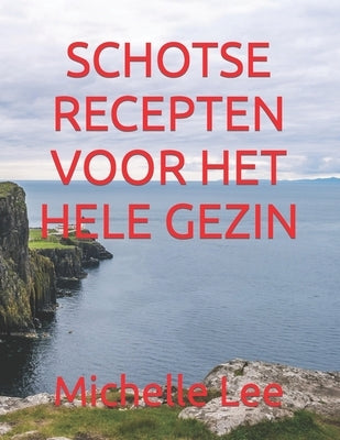 Schotse Recepten Voor Het Hele Gezin by Lee, Michelle