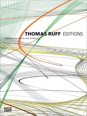 Thomas Ruff: Editions 1988-2014: Catalogue Raisonné by Ruff, Thomas