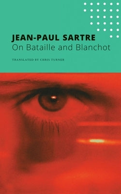 On Bataille and Blanchot by Sartre, Jean-Paul